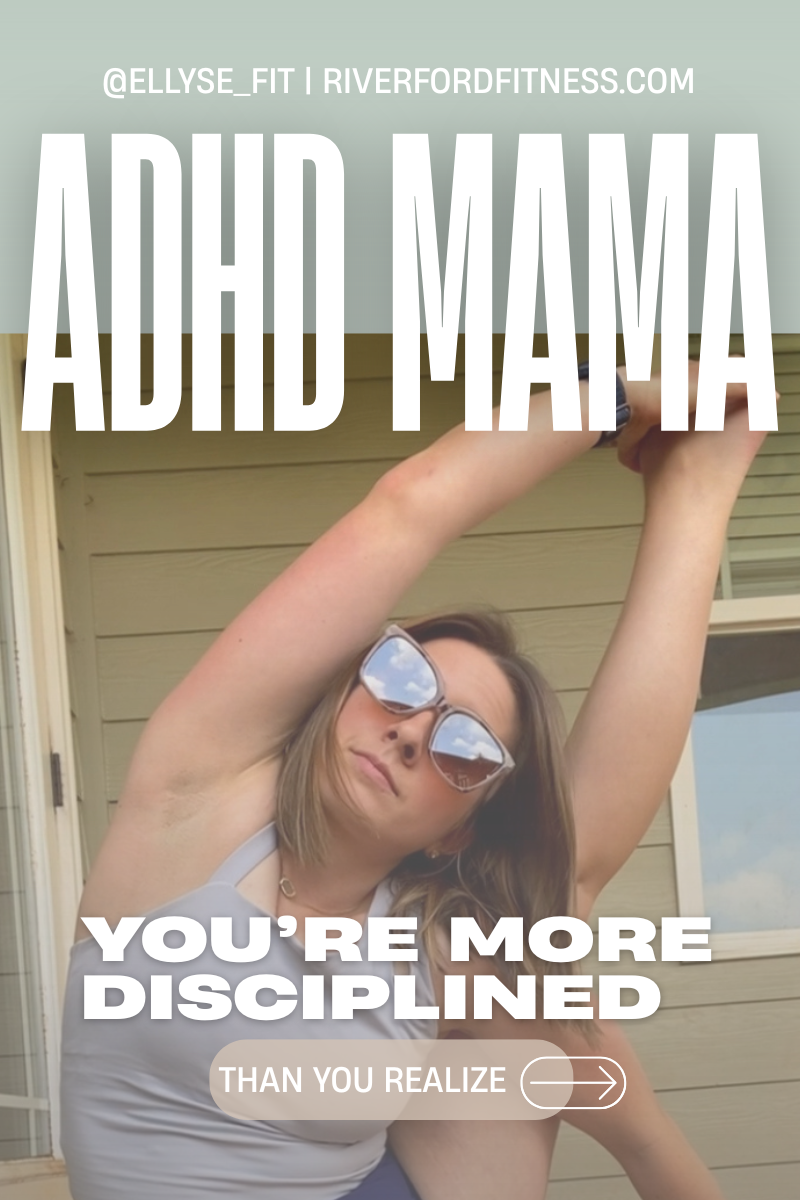 Ellyse stretches outside in sunglasses and a white tank top, with bold white text reading “ADHD MAMA” and “You’re More Disciplined Than You Realize.” Website and handle appear at the top.